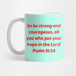 Bible Verse Psalm 31:24 Mug